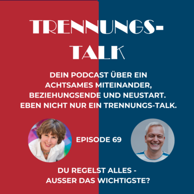 Du regelst alles – außer das Wichtigste? (69)